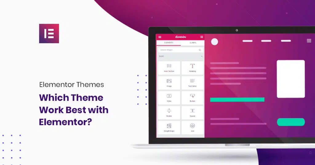 Elementor Themes - Which Themes Work Best with Elementor? Elementor Themes