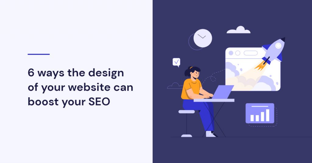 6 Ways the Design of Your Website Can Boost Your SEO 6 Ways the Design of Your Website Can Boost Your SEO