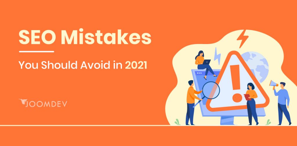 SEO Mistakes You Should Avoid in 2021 SEO Mistakes You Should Avoid in 2021