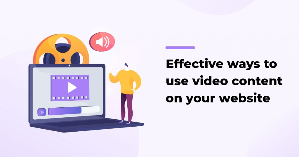 6 Effective Ways to Use Video Content on Your Website 6 Effective Ways to Use Video Content on Your Website