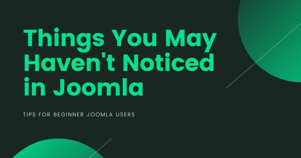 10 Things You May Haven't Noticed in Joomla - Tips for Beginner Joomla Users 10 Things You May Haven't Noticed in Joomla - Tips for Beginner Joomla Users