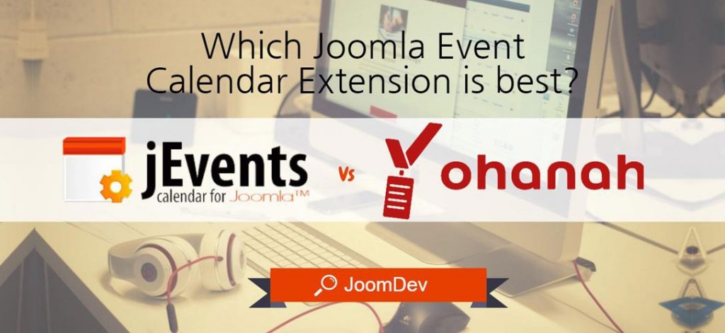 Which Joomla Event Calendar Extension is best? JEvents Vs Ohanah Joomla Event Calendar Extension