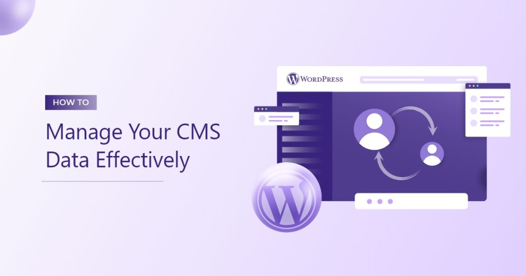 How To Manage Your CMS Data Effectively Manage Your CMS Data Effectively