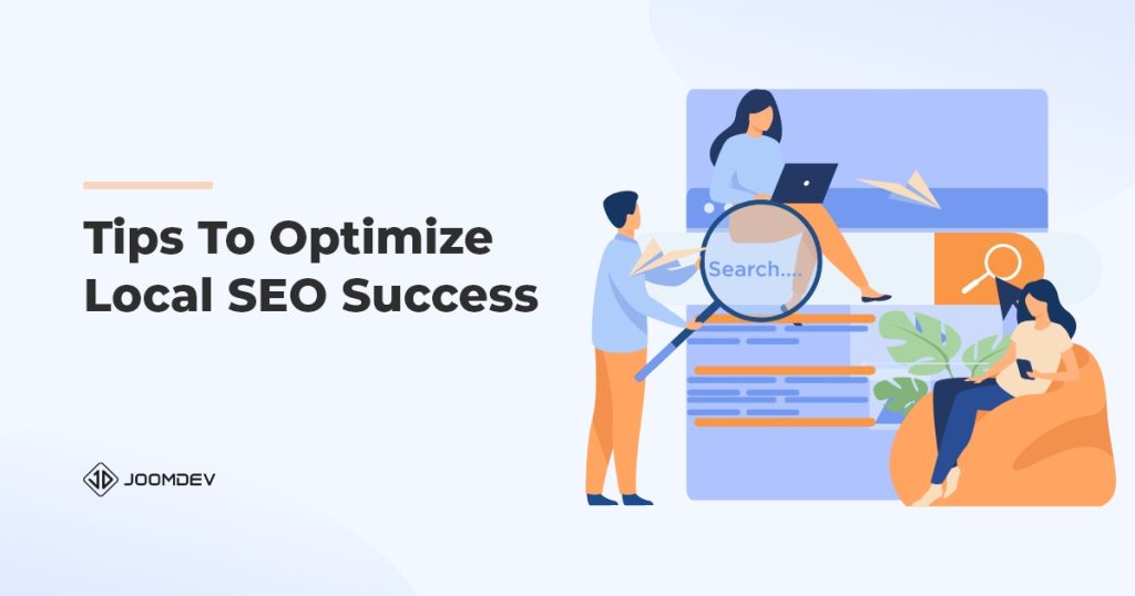 7 Tips To Optimize Local SEO Success 7 Tips To Optimize Local SEO Success