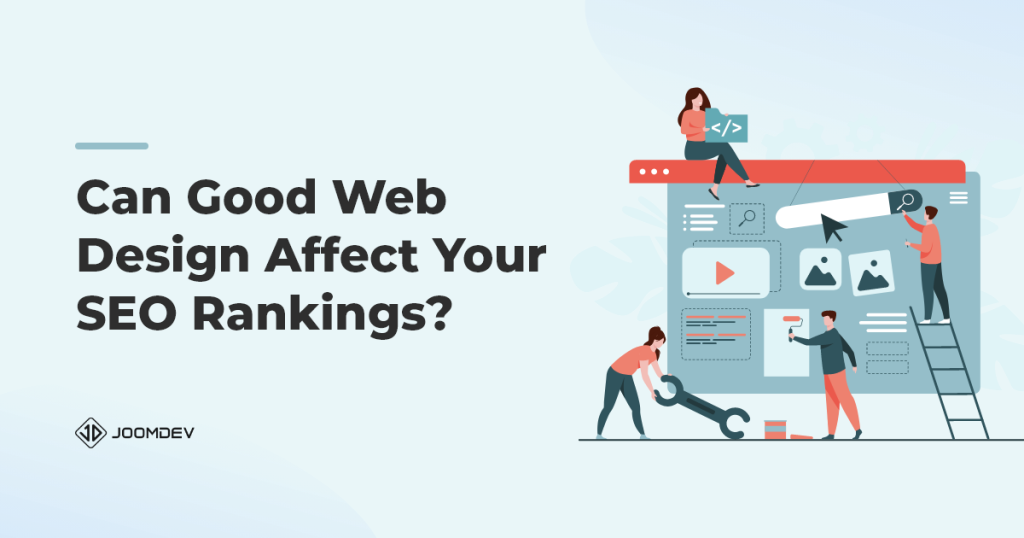 How Can Good Web Design Affect Your SEO Rankings and Boost Your Business? How Can Good Web Design Affect Your SEO Rankings and Boost Your Business?