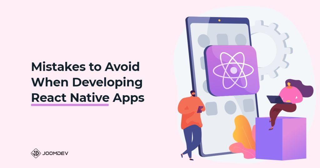 Mistakes to Avoid When Developing React Native Apps React Native App Development Mistakes