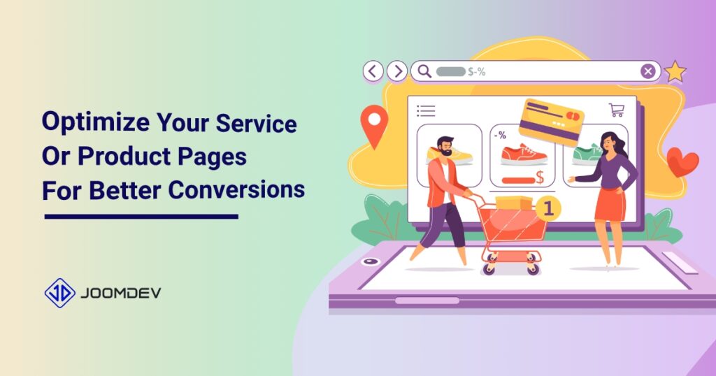 How to Optimize your Service or Product Pages for Better Conversions? How to Optimize your Service or Product Pages for Better Conversions?