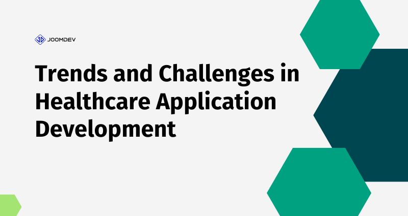 Trends and Challenges in Healthcare Application Development