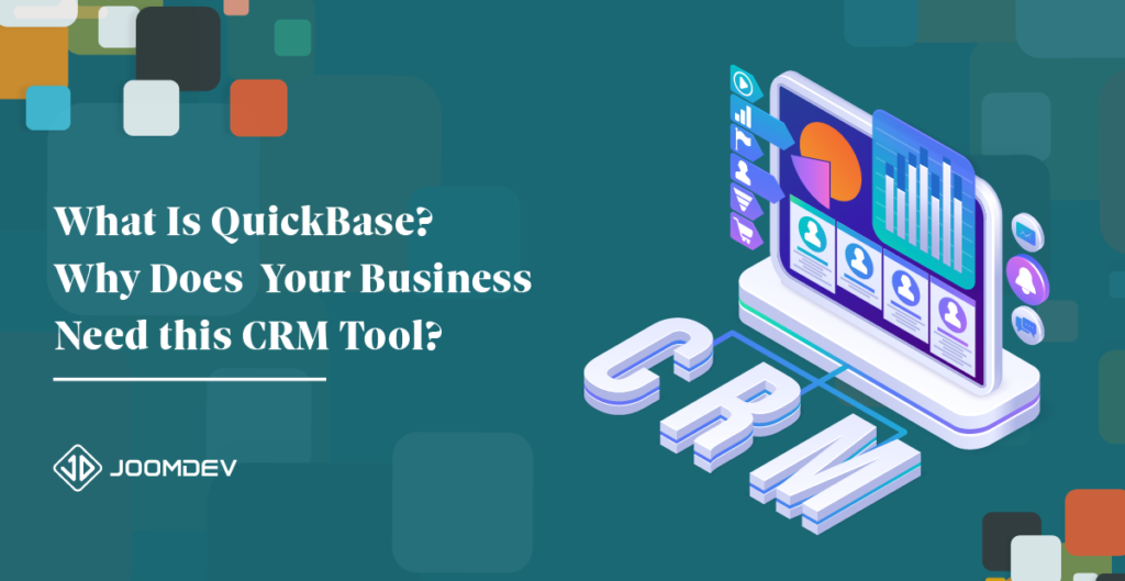What Is QuickBase? Why Does Your Business Need this CRM Tool? Quickbase