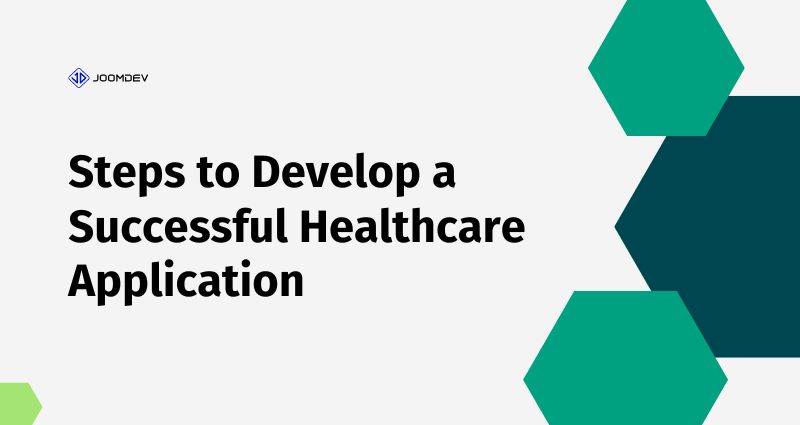 Steps to Develop a Successful Healthcare Application