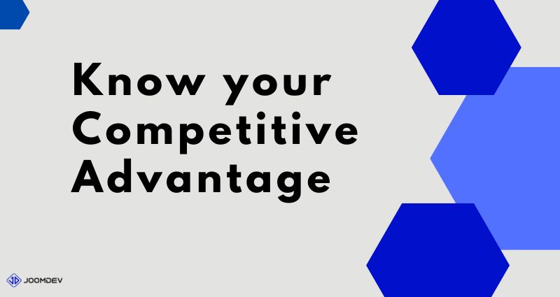 Know your competitive advantage