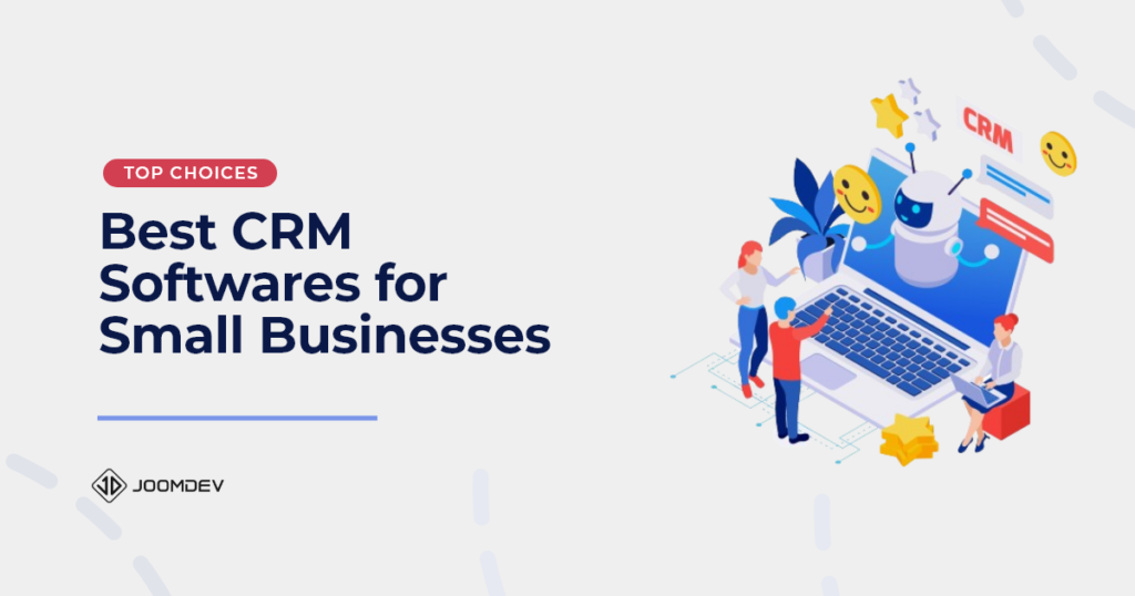 9 Best CRM Softwares for Small Businesses CRM Softwares