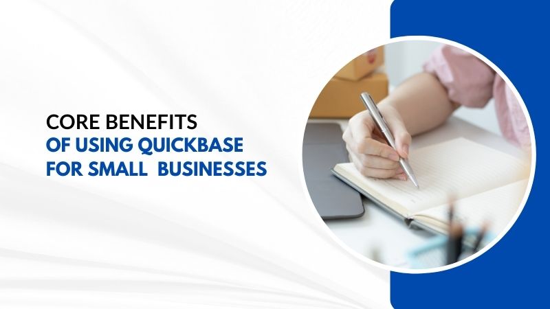 What are the Benefits Of Using QuickBase- A Low-Code Platform