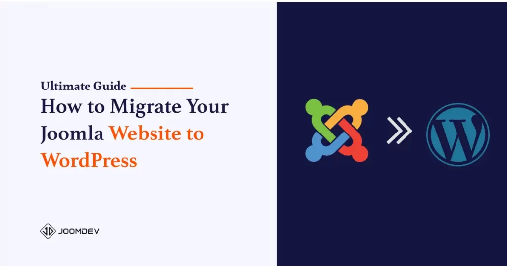 How to Migrate Your Joomla Site to WordPress: The Complete Step-by-Step Guide Joomla to WordPress Migration