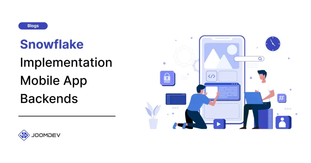 How Snowflake Implementation Supports Scalable Mobile App Backends snowflake-implementation